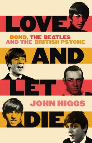 Love and Let Die de John Higgs