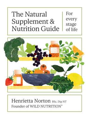 The Natural Supplement and Nutrition Guide de Henrietta Norton