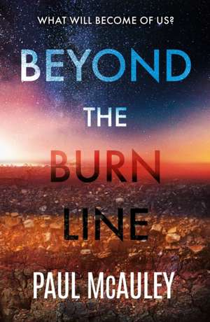 Beyond the Burn Line de Paul Mcauley