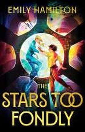 The Stars Too Fondly de Emily Hamilton