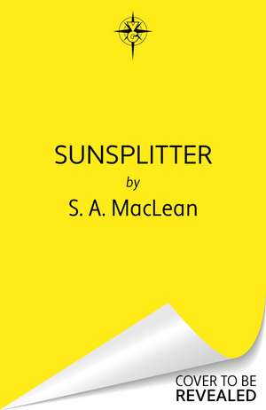 Sunsplitter: The unmissable sequel to spicy romantasy Voidwalker from the Sunday Times bestseller de S. A. MacLean