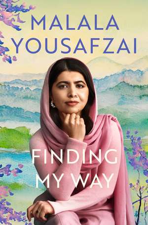Finding My Way: The intimate and revelatory new memoir on growing up, first love and mental health from the global icon de Malala Yousafzai