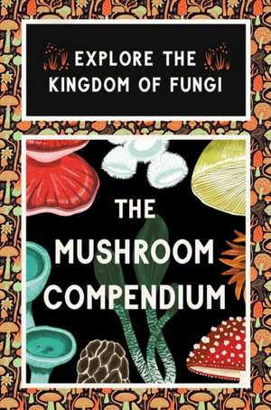 The Mushroom Compendium de Royal Botanic Gardens Kew