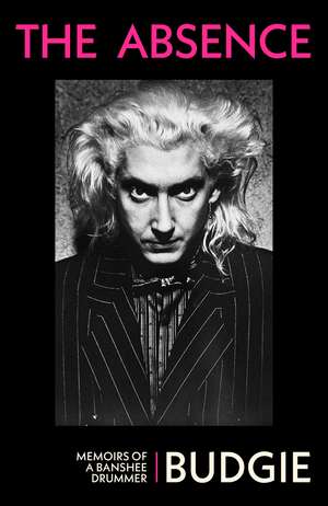 The Absence: Memoirs of a Banshee Drummer de Budgie