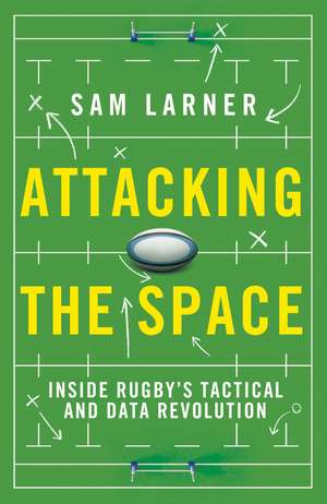 Attacking the Space: Inside Rugby's Tactical and Data Revolution - 'Illuminating' Eddie Jones de Sam Larner