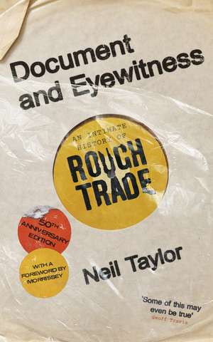 Document and Eyewitness: An Intimate History of Rough Trade de Neil Taylor