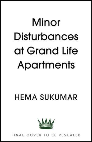 Minor Disturbances at Grand Life Apartments de Hema Sukumar