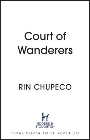 Chupeco, R: Court of Wanderers de Rin Chupeco