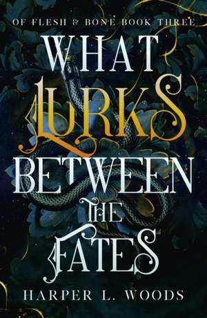 What Lurks Between the Fates de Harper L. Woods