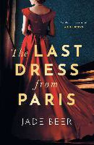 Beer, J: The Last Dress from Paris de Jade Beer