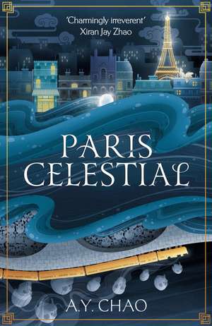Paris Celestial: the stunning sequel to #1 Sunday Times bestseller Shanghai Immortal de A. Y. Chao