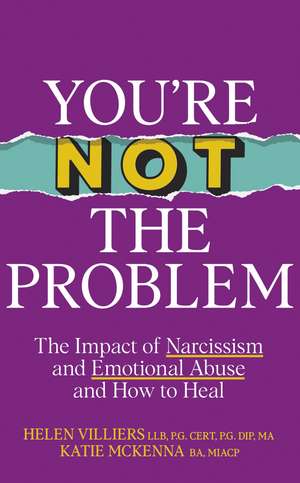 You’re Not the Problem: The Impact of Narcissism and Emotional Abuse and How to Heal - The instant Sunday Times bestseller 2024 de Katie McKenna