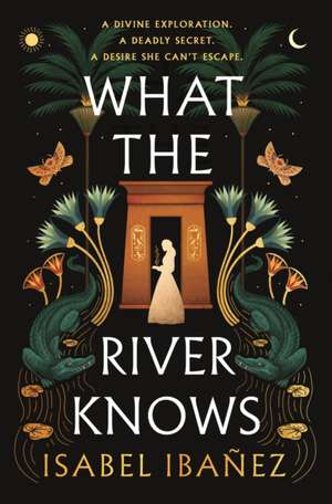 What the River Knows de Isabel Ibañez