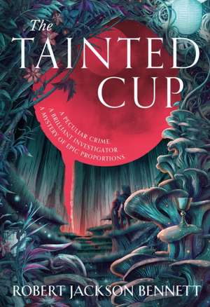 The Tainted Cup de Robert Jackson Bennett