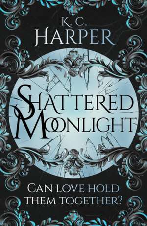 Shattered Moonlight de K C Harper