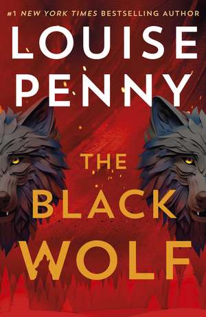 The Black Wolf: the brilliant new Chief Inspector Gamache novel de Louise Penny
