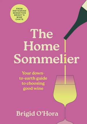 The Home Sommelier de Brigid O'Hora