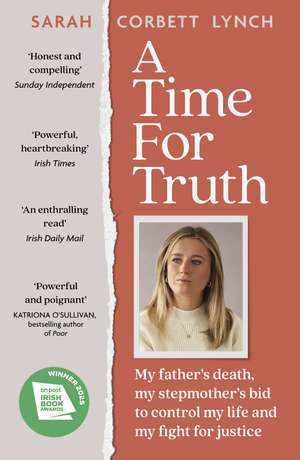 A Time for Truth: My father's death, my stepmother's bid to control my life and my fight for justice de Sarah Corbett Lynch