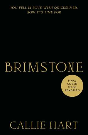 Brimstone: sequel to the addictive enemies-to-lovers romantasy global sensation QUICKSILVER de Callie Hart