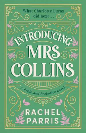 Introducing Mrs Collins: A Pride and Prejudice sequel telling the story of what Charlotte Lucas did next.... de Rachel Parris