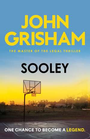 Sooley: The edge-of-your-seat drama from the number 1 Sunday Times bestselling author de John Grisham
