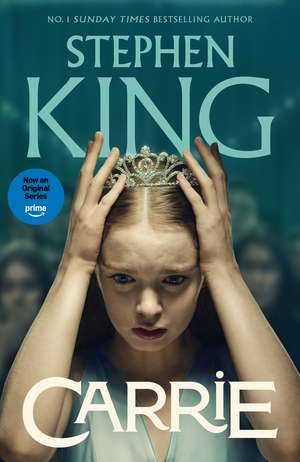 Carrie: An iconic chiller from the No. 1 bestseller, soon to be a TV series de Stephen King