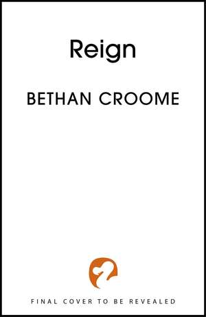 Reign de Bethan Croome