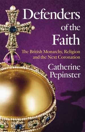 Defenders of the Faith de Catherine Pepinster