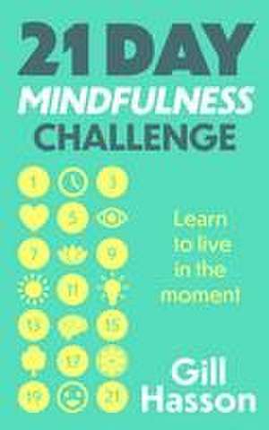 21 Day Mindfulness Challenge de Gill Hasson