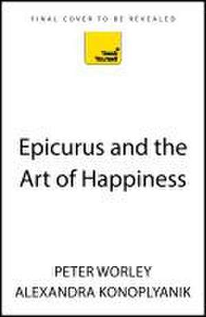 Epicurus and the Art of Happiness de Alexandra Konoplyanik