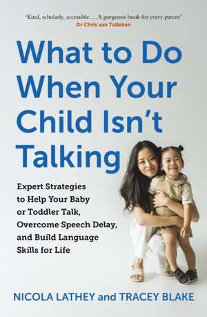 Lathey, N: What to Do When Your Child Isn't Talking