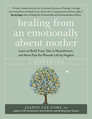 Healing From an Emotionally Absent Mother de Jasmin Lee Cori