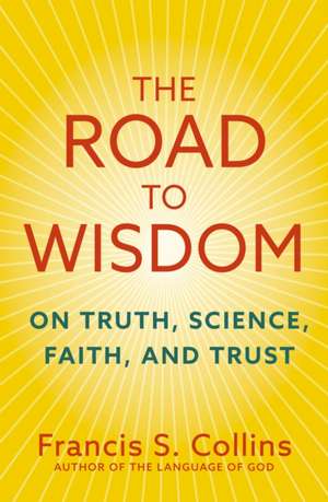 The Road to Wisdom de Francis S. Collins