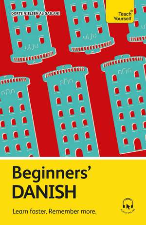 Beginners' Danish: Learn faster. Remember more. de Dorte Nielsen Al-Gailani