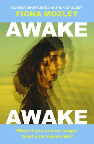 Awake Awake: the new novel from the Booker-shortlisted author of Elmet de Fiona Mozley