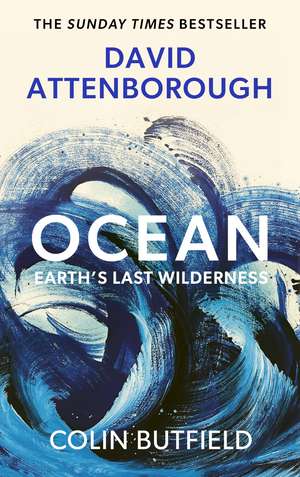 Ocean: Earth's Last Wilderness - THE LANDMARK NEW BOOK BY DAVID ATTENBOROUGH de Sir David Attenborough