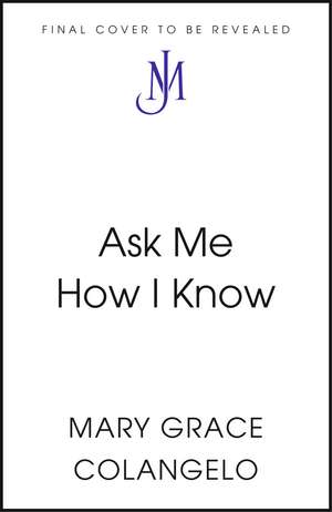 Ask Me How I Know de Mary Grace Colangelo