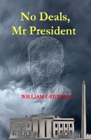 No Deals, Mr President de William Gretton