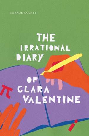 THE IRRATIONAL DIARY OF CLARA VALENTINE de Coralie Colmez