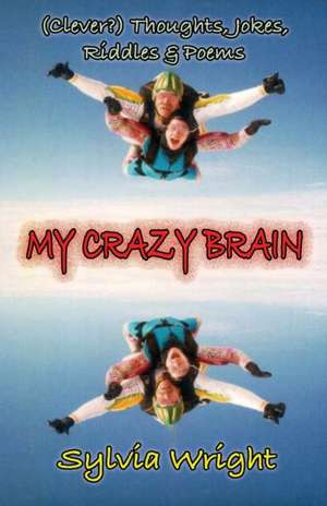 My Crazy Brain de Sylvia Wright