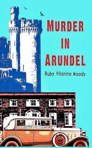 Murder In Arundel de Ruby Vitorino Moody