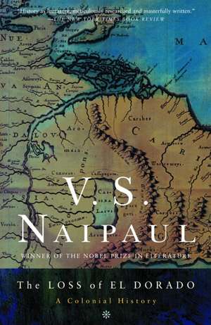 The Loss of El Dorado: A Colonial History de V.S. NAIPAUL