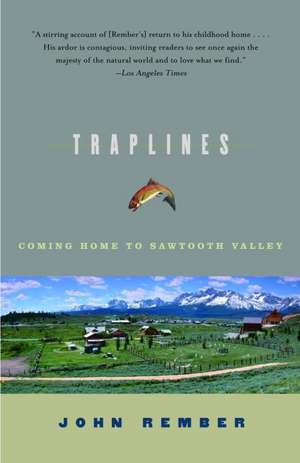 Traplines: Coming Home to Sawtooth Valley de John Rember