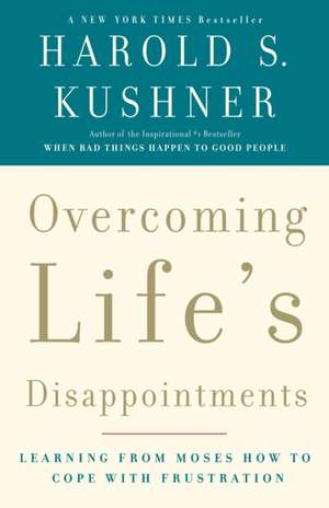 Overcoming Life's Disappointments de Harold S. Kushner