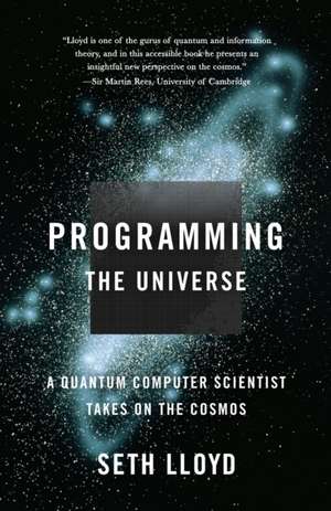 Programming the Universe: A Quantum Computer Scientist Takes on the Cosmos de Seth Lloyd