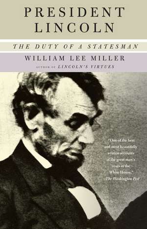 President Lincoln: The Duty of a Statesman de William Lee Miller