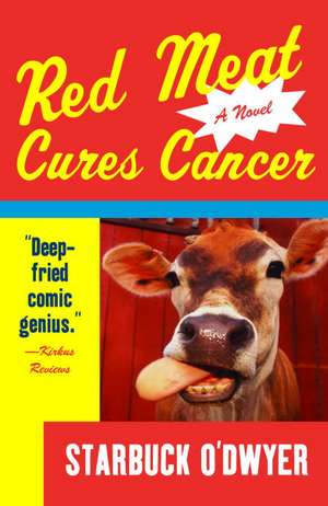 Red Meat Cures Cancer de Starbuck O'Dwyer