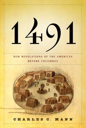 1491: New Revelations of the Americas Before Columbus de Charles C. Mann