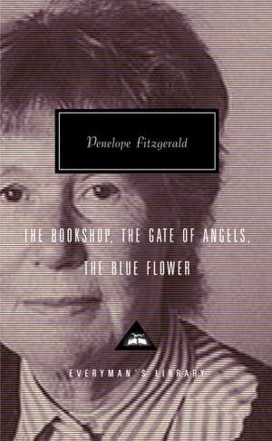 The Bookshop, the Gate of Angels, the Blue Flower de Penelope Fitzgerald