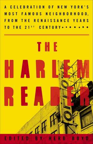 The Harlem Reader: A Celebration of new York's Most Famous Neighborhood, from the Renaissance Years to the 21st Century de Herb Boyd